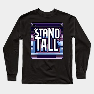 STAND TALL - TYPOGRAPHY INSPIRATIONAL QUOTES Long Sleeve T-Shirt